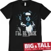 I'll Be Back - Duotone Big & Tall T-Shirt