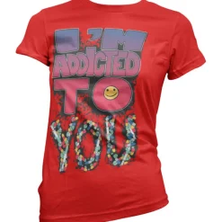 IÂ´m Addicted To You Girly T-Shirt