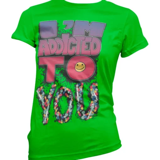 IÂ´m Addicted To You Girly T-Shirt