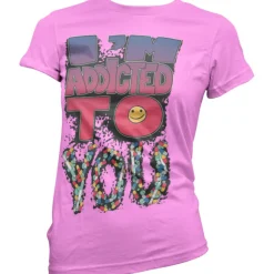 IÂ´m Addicted To You Girly T-Shirt