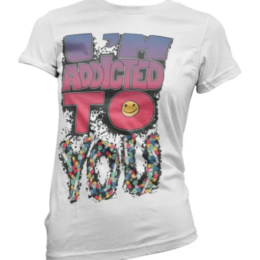 IÂ´m Addicted To You Girly T-Shirt