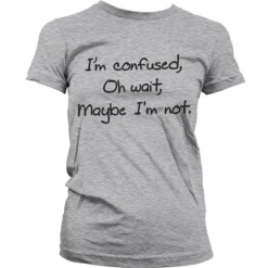 I´m Confused Girly T-Shirt