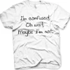 I´m Confused T-Shirt