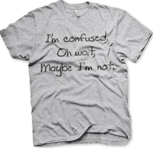 I´m Confused T-Shirt