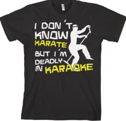 I´m Deadly In Karaoke! T-Shirt