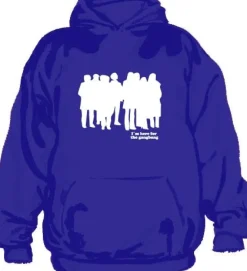 IÂ´m Here For The Gangbang Hoodie