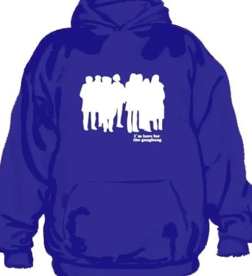IÂ´m Here For The Gangbang Hoodie