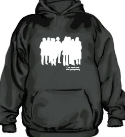 IÂ´m Here For The Gangbang Hoodie