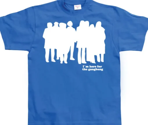 I`m Here For The Gangbang T-Shirt