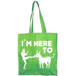 I´m Here To Kick Ass Tote Bag
