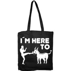 I´m Here To Kick Ass Tote Bag