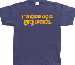 IÂ´m Kind Of A Big Deal! T-Shirt