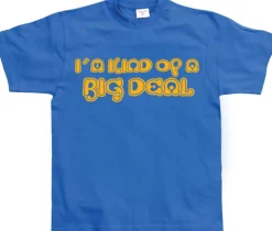 IÂ´m Kind Of A Big Deal! T-Shirt