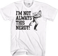 I´m Not Always This Nerdy T-Shirt