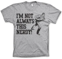 I´m Not Always This Nerdy T-Shirt