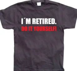 IÂ´m Retired... T-Shirt