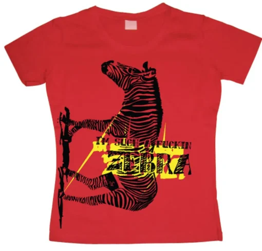 Im Such A Fuckin Zebra Girly T-shirt
