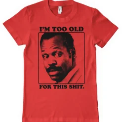 I'm To Old For This Shit T-Shirt