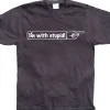 IÂ´m With Stupid! T-Shirt