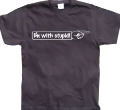 IÂ´m With Stupid! T-Shirt
