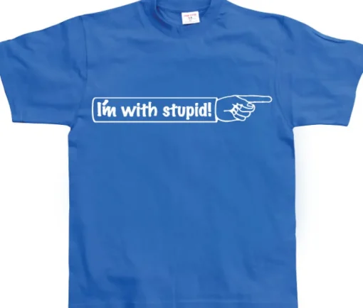 IÂ´m With Stupid! T-Shirt