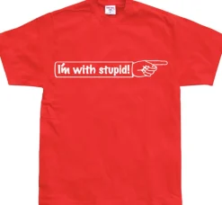 IÂ´m With Stupid! T-Shirt