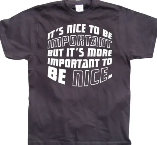 ItÂ´s Nice To Be Important... T-Shirt