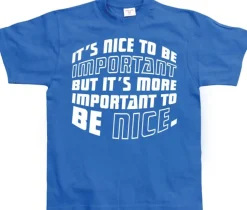 ItÂ´s Nice To Be Important... T-Shirt