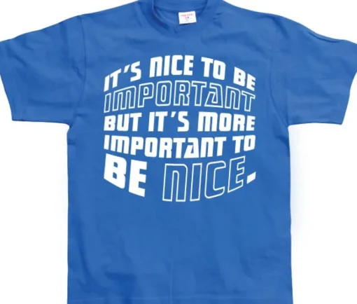 ItÂ´s Nice To Be Important... T-Shirt