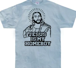 Jesus Is My Homeboy T-Shirt