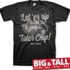 Let 'Er Rip Tater Chip Big & Tall T-Shirt
