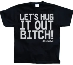 LetÂ´s Hug It Out Bitch T-Shirt