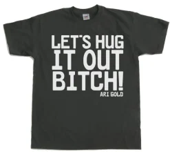 LetÂ´s Hug It Out Bitch T-Shirt