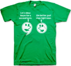 Let´s Slow Down For A Second T-Shirt