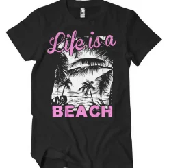 Life Is A Beach T-Shirt
