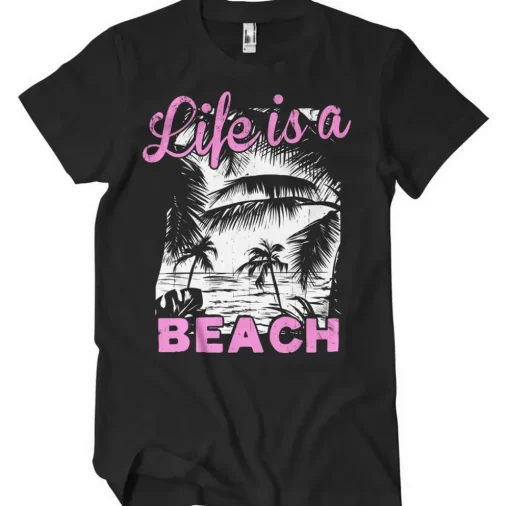 Life Is A Beach T-Shirt