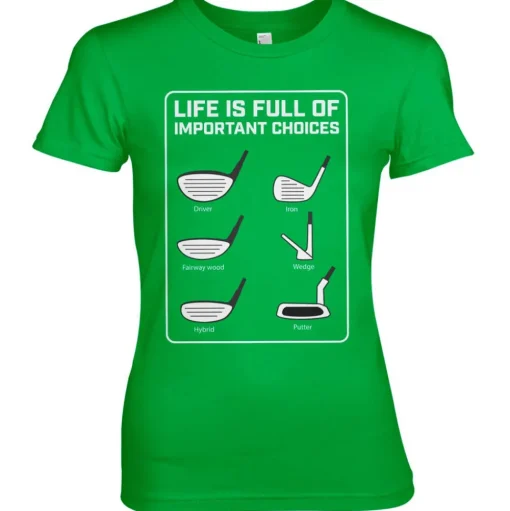 Life Is Full Of Important Choices Girly Tee