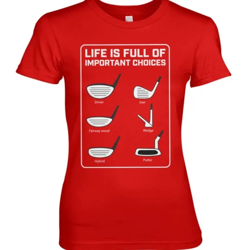 Life Is Full Of Important Choices Girly Tee