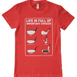Life Is Full Of Important Choices T-Shirt