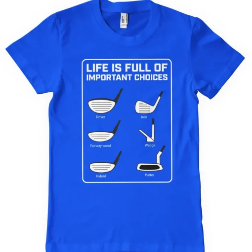 Life Is Full Of Important Choices T-Shirt
