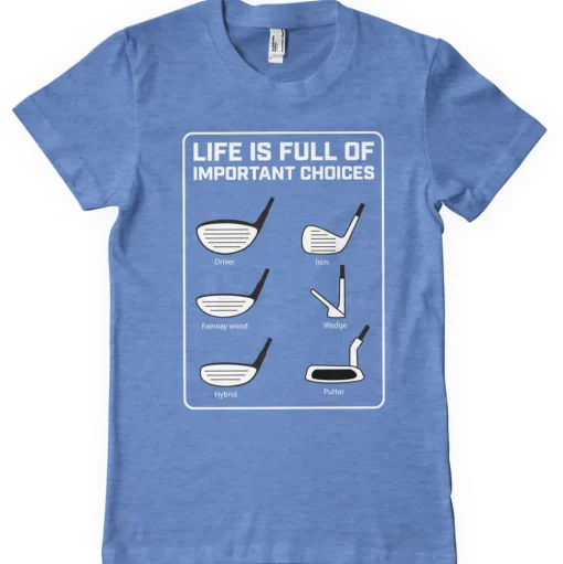 Life Is Full Of Important Choices T-Shirt
