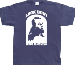 Look Busy - Jesus Is Coming T-Shirt
