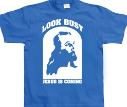 Look Busy - Jesus Is Coming T-Shirt
