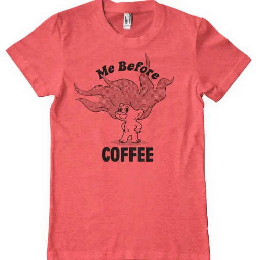 Me Before Coffee T-Shirt