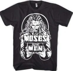 Moses Is The Man T-Shirt
