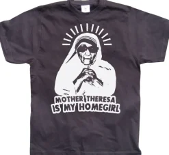 Mother Theresa Is My Homegirl T-Shirt