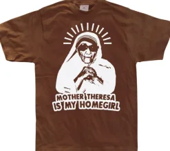 Mother Theresa Is My Homegirl T-Shirt