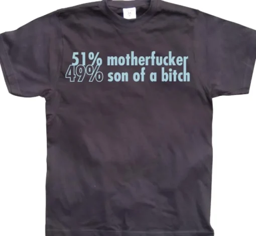 51 Motherfucker / 49% Son Of A Bitch T-Shirt