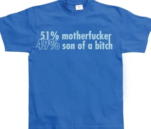 51 Motherfucker / 49% Son Of A Bitch T-Shirt