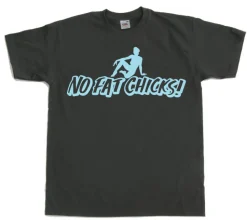 No Fat Chicks T-Shirt